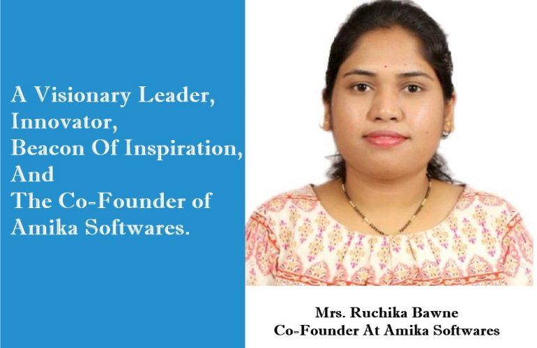 The Inspiring Journey of Mrs. Ruchika Bawne, Co-founder at Amika Softwares
